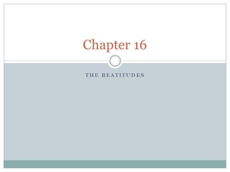 THE BEATITUDES Chapter 16. Overview of Jesus’ Public Ministry Jesus public ministry began at His baptism  Jordan River  By St. John the Baptist  Trinity.