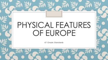 Physical features of europe
