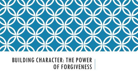 BUILDING CHARACTER: THE POWER OF FORGIVENESS. DO NOW: 11/11/15 (5 MINUTES) Answer all of the following questions in complete sentences. You will be graded.