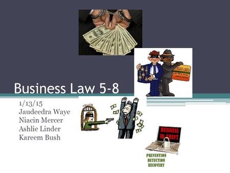 Business Law 5-8 1/13/15 Jaudeedra Waye Niacin Mercer Ashlie Linder Kareem Bush.