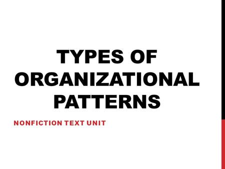 TYPES OF ORGANIZATIONAL PATTERNS NONFICTION TEXT UNIT.