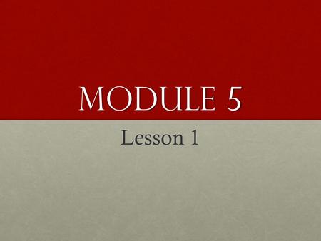Module 5 Lesson 1.
