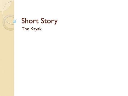 Short Story The Kayak.