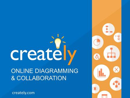 ONLINE DIAGRAMMING & COLLABORATION creately.com. The most seamless drawing experience Spend very little time Turn up With amazing diagrams Why Creately?