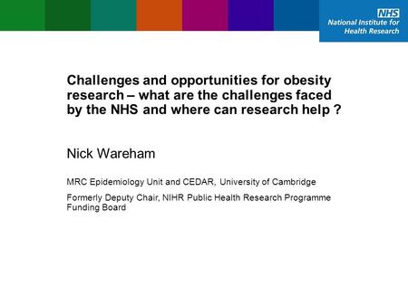 Evaluation, Trials and Studies Coordinating Centre Challenges and opportunities for obesity research – what are the challenges faced by the NHS and where.