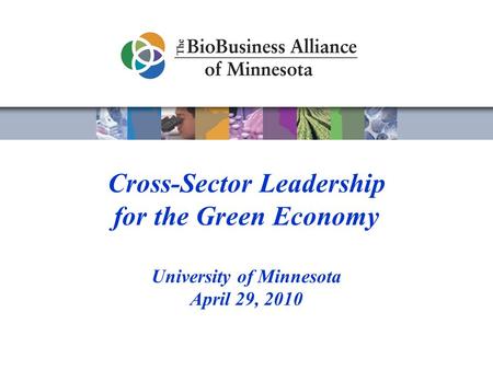 Cross-Sector Leadership for the Green Economy University of Minnesota April 29, 2010.