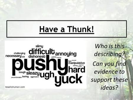 Have a Thunk! Who is this describing? Can you find evidence to support these ideas?
