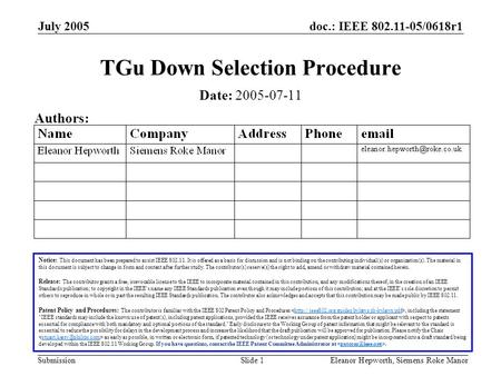 Doc.: IEEE 802.11-05/0618r1 Submission July 2005 Eleanor Hepworth, Siemens Roke ManorSlide 1 TGu Down Selection Procedure Notice: This document has been.