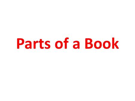 Parts of a Book. Title Page Identifies bibliographical information concerning the book, to include: name of author(s), title of book, number of edition,