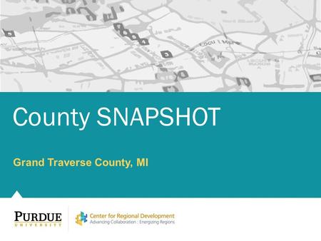 Grand Traverse County, MI County SNAPSHOT. Overview 01 Demography 02 Human capital 03 Labor force 04 Industry and occupation 05 Table of contents.