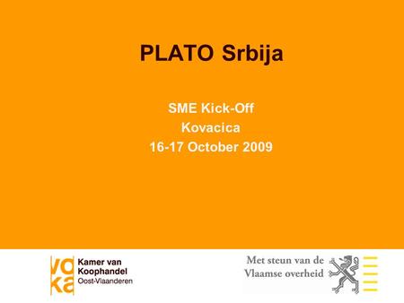 PLATO Srbija SME Kick-Off Kovacica 16-17 October 2009.