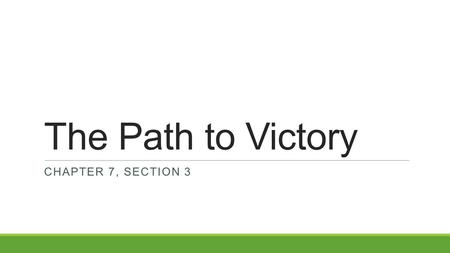 The Path to Victory CHAPTER 7, SECTION 3. Key Terms Lord Cornwallis – British general; surrendered at Yorktown Guerrillas – a soldier who weakens the.