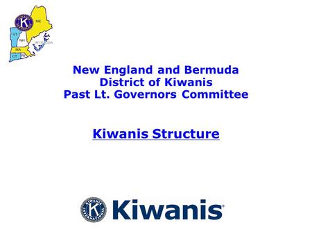 New England and Bermuda District of Kiwanis Past Lt. Governors Committee Kiwanis Structure.
