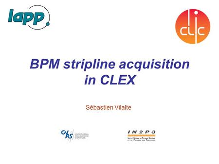 BPM stripline acquisition in CLEX Sébastien Vilalte.