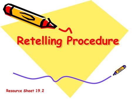 Retelling Procedure Resource Sheet 19.2. A. Predicting Some Sentences You are going to read a news report about “ A Bank Robbery ”. Guess what the news.