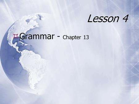 Lesson 4 Grammar - Chapter 13.