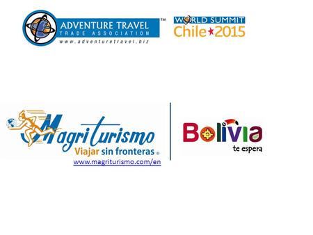 Www.magriturismo.com/en. ADVENTURE BOLIVIA Since 1973 creating unforgettable experiences in adventure tourism Permanently dedicated to explore new destinations,