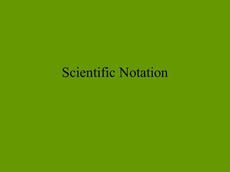 Scientific Notation. What is scientific notation Use of powers of 10 in writing a number is called scientific notation. Such number have the form M x.