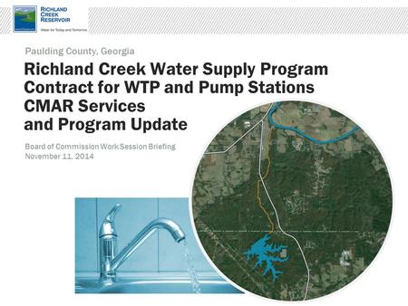 Richland Creek Water Supply Program Contract for WTP and Pump Stations CMAR Services and Program Update Paulding County, Georgia Board of Commission Work.