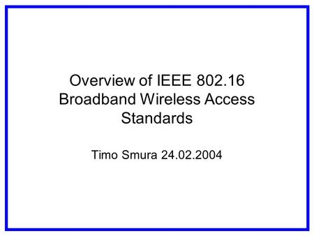 Overview of IEEE Broadband Wireless Access Standards