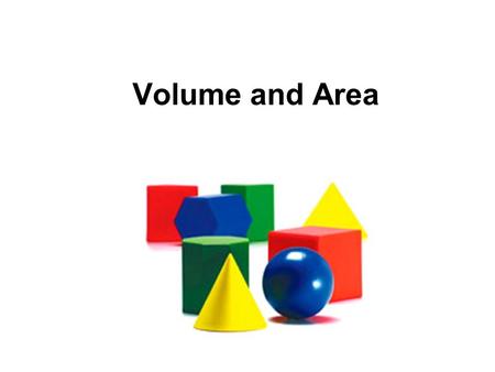 Volume and Area. Definitions Volume is… The measurement of the space occupied by a solid region; measured in cubic units Lateral Area is… The sum of the.