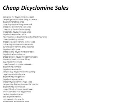 Cheap Dicyclomine Sales cash price for dicyclomine dose pack can you get dicyclomine 20mg in canada dicyclomine tablets price price dicyclomine 20mg zamiennik.