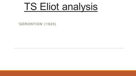 TS Eliot analysis ‘Gerontion’ (1920).