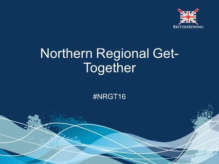 Northern Regional Get- Together #NRGT16. Plan for the Day 10:50 – 11:00 Coffee and introductions 11:00 – 11:30 Membership Offering 11:30 – 13:30 Ready.