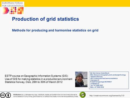 1 Production of grid statistics Methods for producing and harmonise statistics on grid ESTP course on Geographic Information Systems (GIS): Use of GIS.