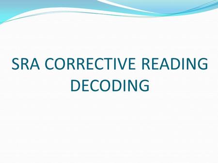 SRA CORRECTIVE READING DECODING