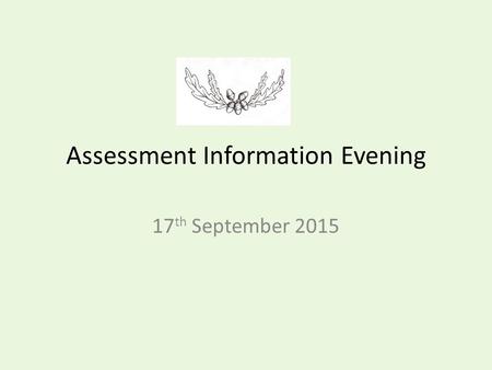 Assessment Information Evening 17 th September 2015.
