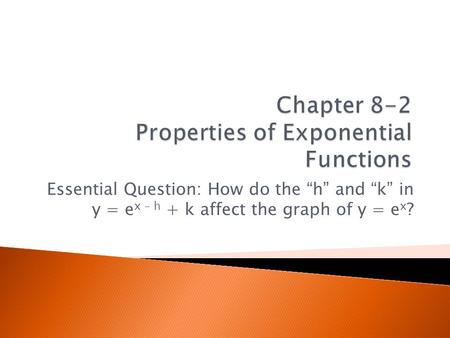 Chapter 8-2 Properties of Exponential Functions