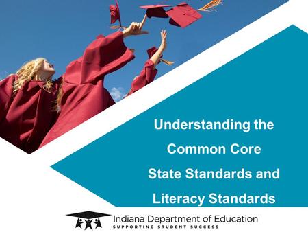 Understanding the Common Core State Standards and Literacy Standards.