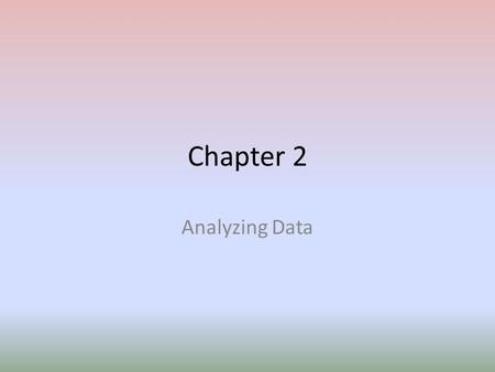 Chapter 2 Analyzing Data. Scientific Notation & Dimensional Analysis Scientific notation – way to write very big or very small numbers using powers of.