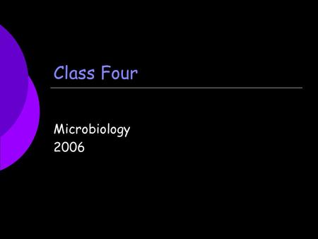Class Four Microbiology 2006. Quiz  Quiz Number One – Open Response and Identification  Microscope  Aseptic techniques  Culture transfer techniques.