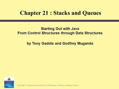 Copyright © Pearson Education, Inc. Publishing as Pearson Addison-Wesley Starting Out with Java From Control Structures through Data Structures by Tony.