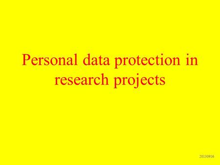 Personal data protection in research projects 20130916.