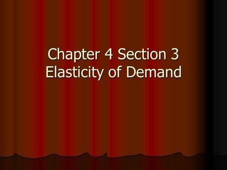 Chapter 4 Section 3 Elasticity of Demand. Elasticity of demand is a measure of how consumers react to a change in price. What Is Elasticity of Demand?