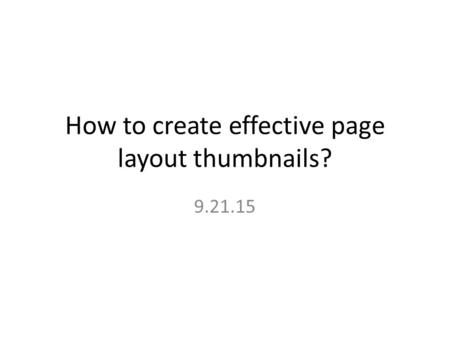 How to create effective page layout thumbnails? 9.21.15.