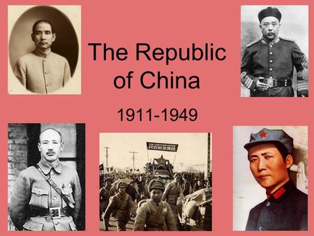 The Republic of China 1911-1949. 1911: Republican Revolution overthrew Qing Dynasty. 1912: Yuan Shikai became president and later dictator. 1916-1927: