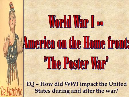 EQ – How did WWI impact the United States during and after the war?