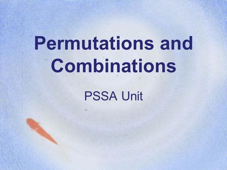 Permutations and Combinations PSSA Unit. Permutations A permutation of the letters abc is all of their possible arrangements: abc acb bac bca cab cba.