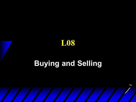 L08 Buying and Selling. u Model of choice u We know preferences and we find demands u Q: Where does the mysterious income come from? u From selling goods.