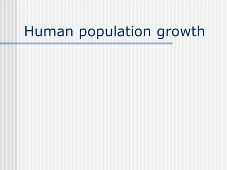 Human population growth. In the United States and developed countries, the current growth rate is ________.