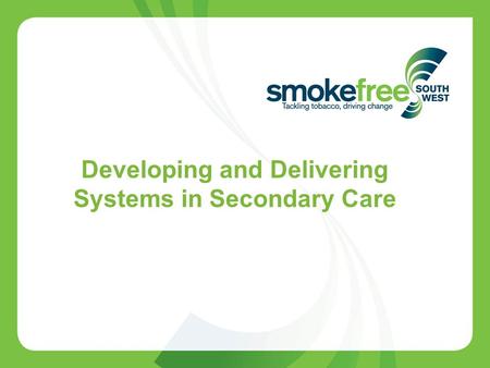 Developing and Delivering Systems in Secondary Care.