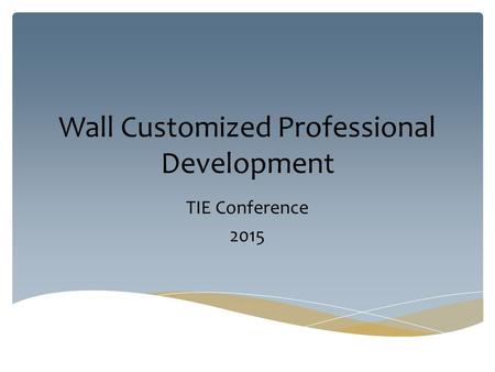 Wall Customized Professional Development TIE Conference 2015.