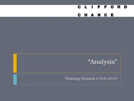 “Analysis” Training Session 6 Feb 2015. Why do I need analysis? Most of the things debaters say are true (or at least plausible) Therefore both sides.