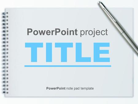TITLE PowerPoint project PowerPoint note pad template.