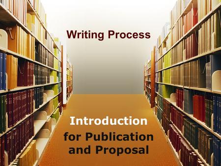 Writing Process Introduction for Publication and Proposal.