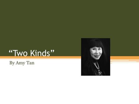 “Two Kinds” By Amy Tan.